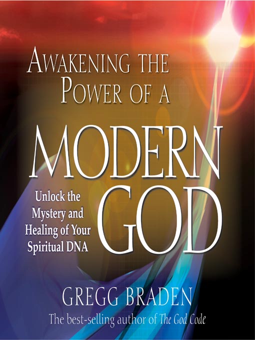 Title details for Awakening the Power of a Modern God by Gregg Braden - Available